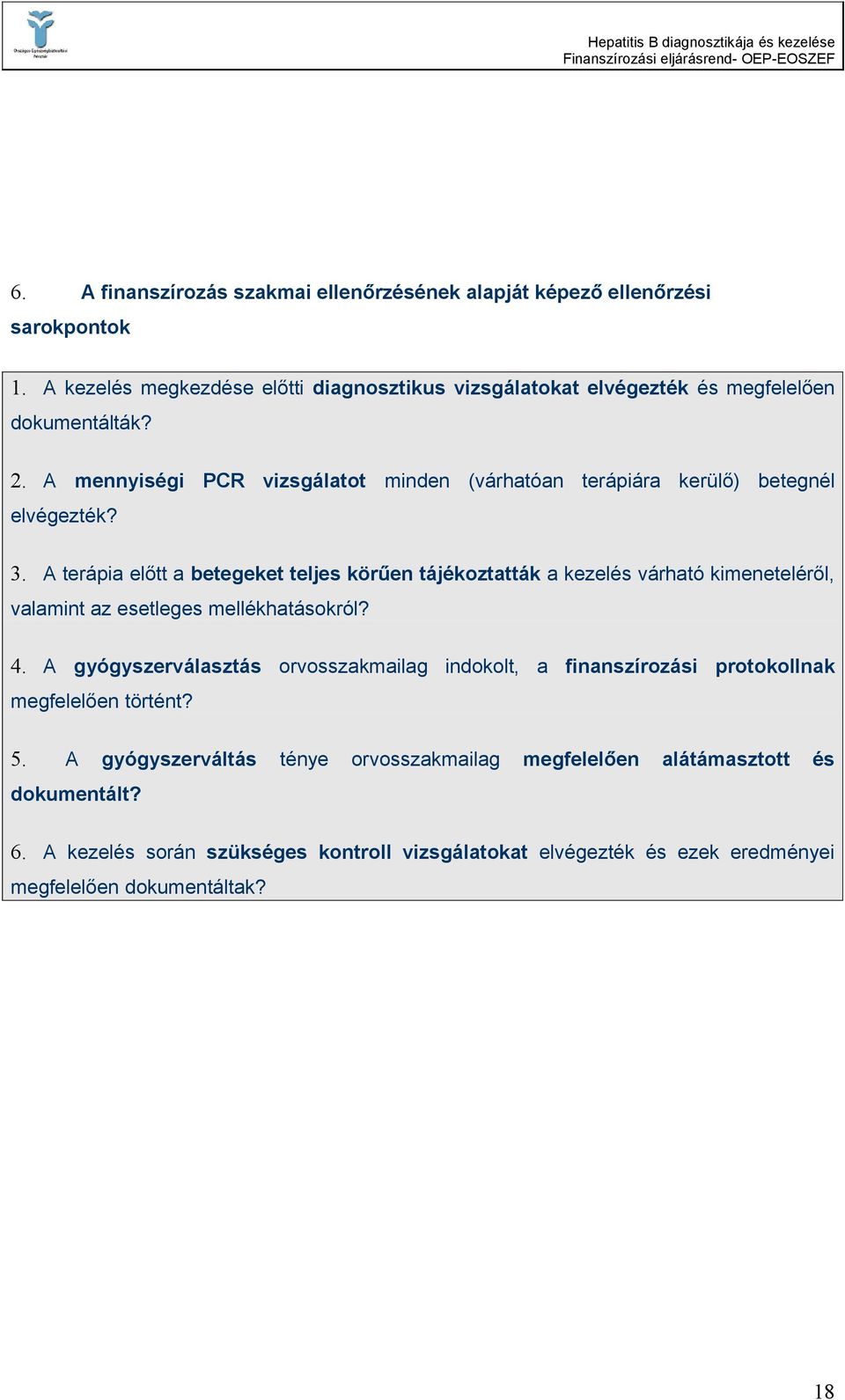 A mennyiségi PCR vizsgálatot minden (várhatóan terápiára kerülő) betegnél elvégezték? 3.