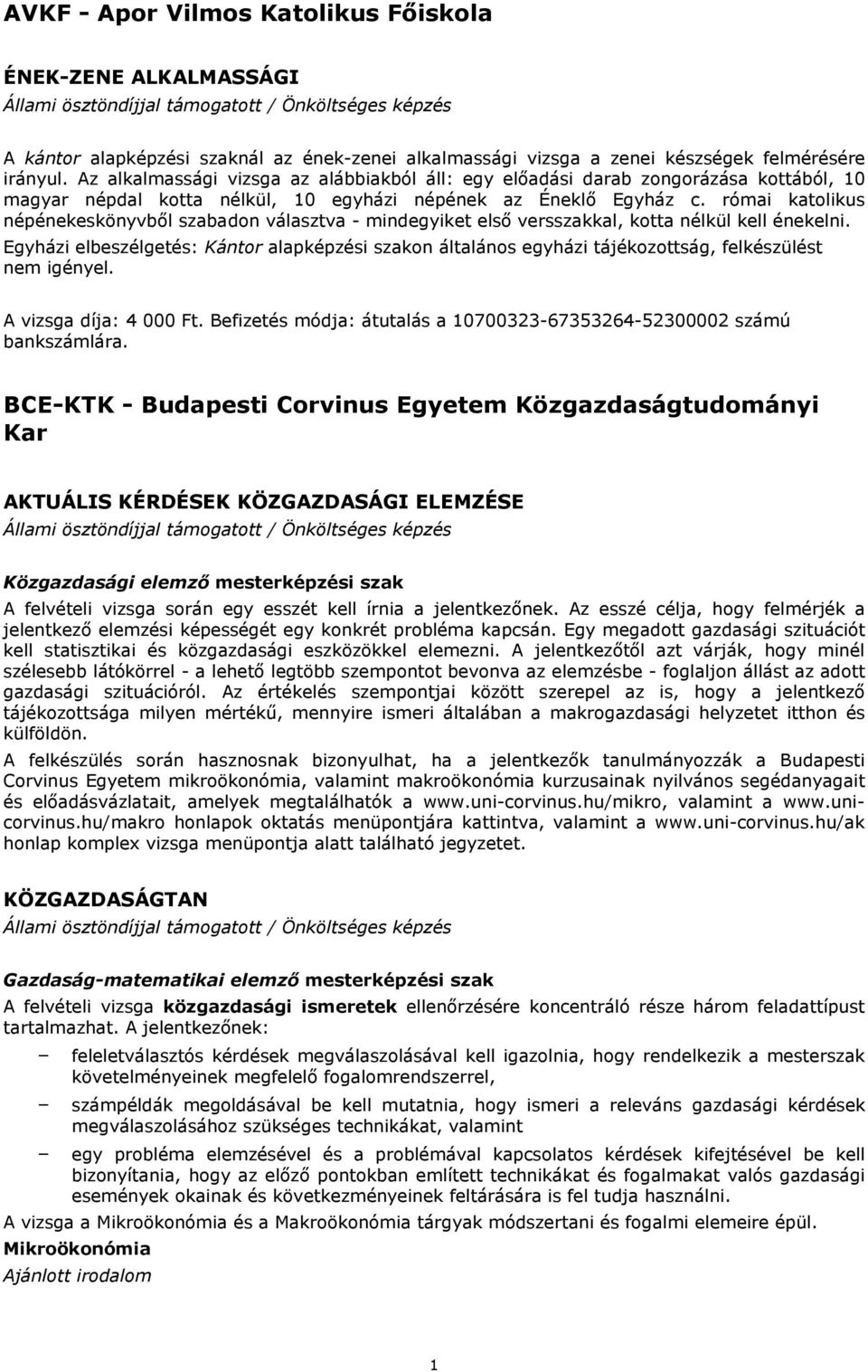 római katolikus népénekeskönyvből szabadon választva - mindegyiket első versszakkal, kotta nélkül kell énekelni.