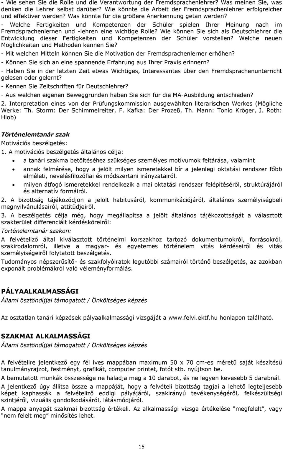 - Welche Fertigkeiten und Kompetenzen der Schüler spielen Ihrer Meinung nach im Fremdsprachenlernen und -lehren eine wichtige Rolle?