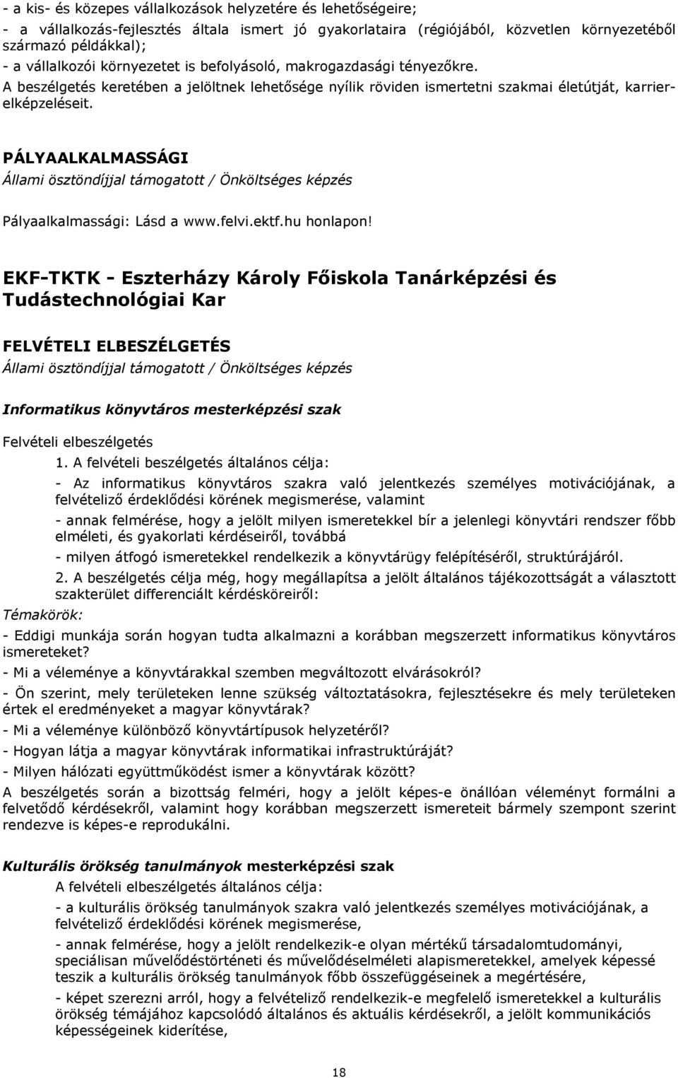 PÁLYAALKALMASSÁGI Pályaalkalmassági: Lásd a www.felvi.ektf.hu honlapon!