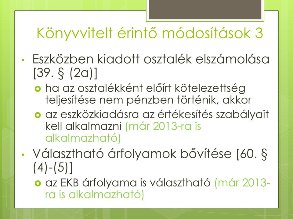 eszközkiadásra az értékesítés szabályait kell alkalmazni (már 2013-ra is alkalmazható)