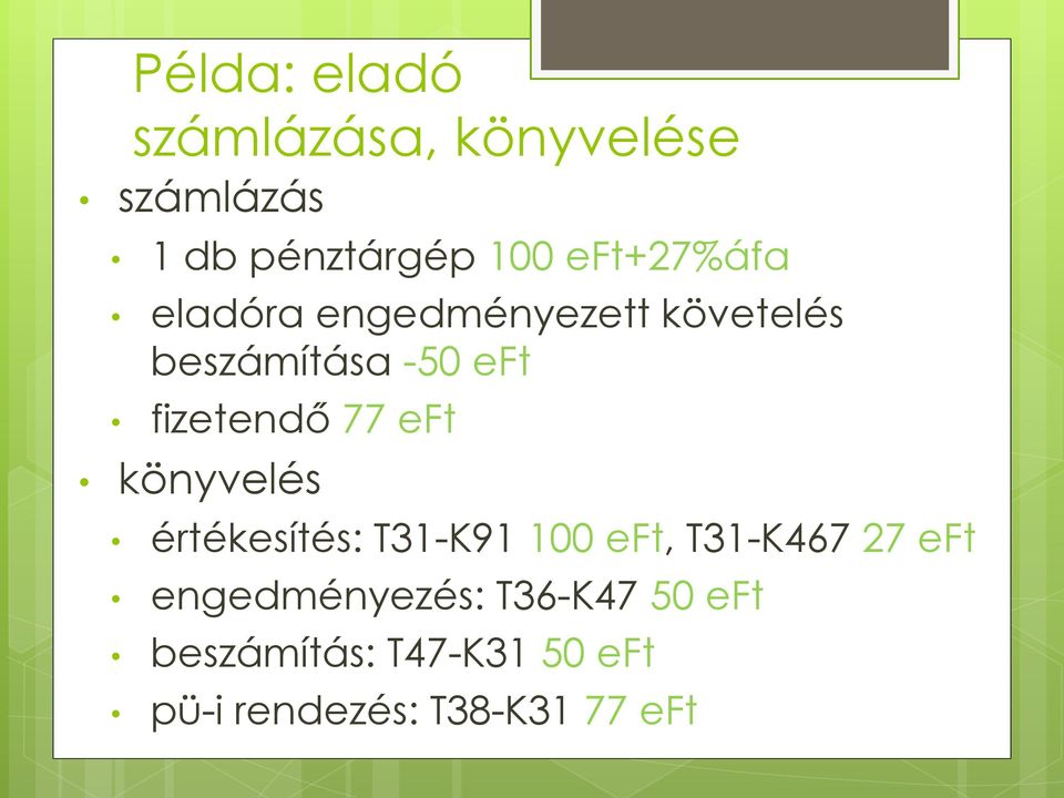 fizetendő 77 eft könyvelés értékesítés: T31-K91 100 eft, T31-K467 27 eft