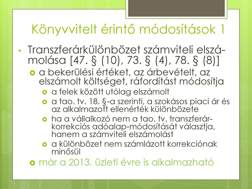 tv. 18. -a szerinti, a szokásos piaci ár és az alkalmazott ellenérték különbözete ha a vállalkozó nem a tao. tv.