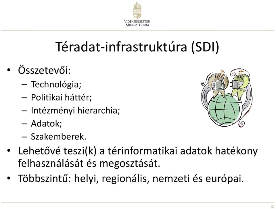 Lehetővé teszi(k) a térinformatikai adatok hatékony