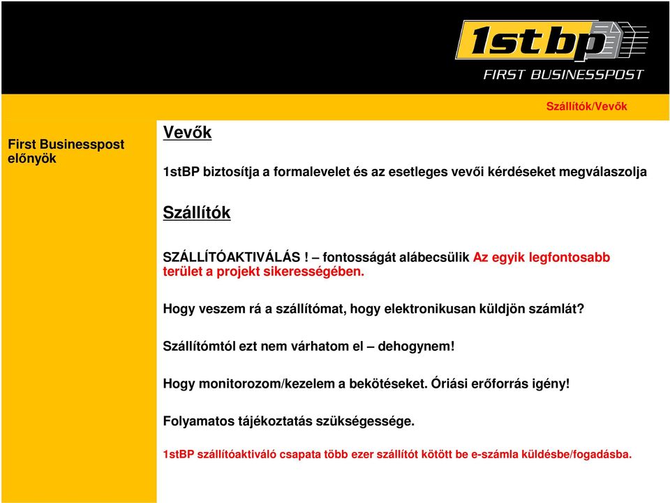 Hogy veszem rá a szállítómat, hogy elektronikusan küldjön számlát? Szállítómtól ezt nem várhatom el dehogynem!