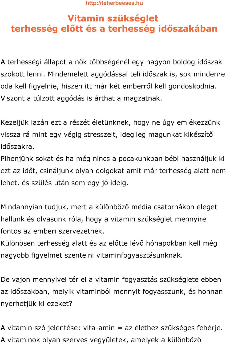 Kezeljük lazán ezt a részét életünknek, hogy ne úgy emlékezzünk vissza rá mint egy végig stresszelt, idegileg magunkat kikészítő időszakra.