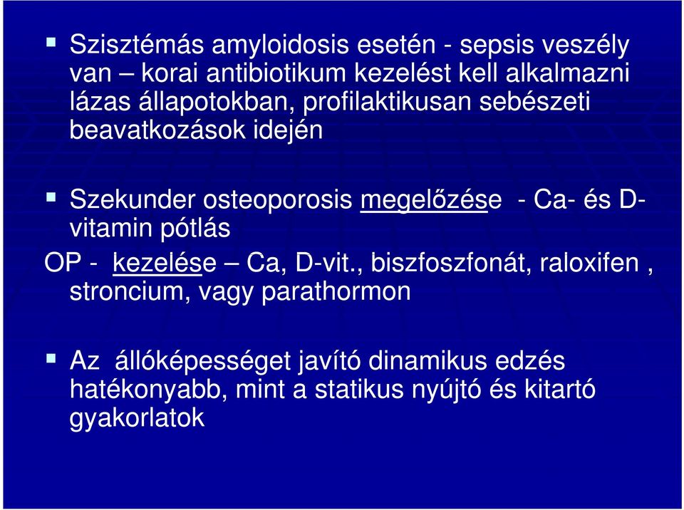 és D- vitamin pótlás OP - kezelése Ca, D-vit vit.