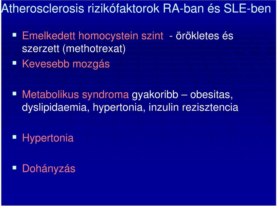 Kevesebb mozgás Metabolikus syndroma gyakoribb obesitas,