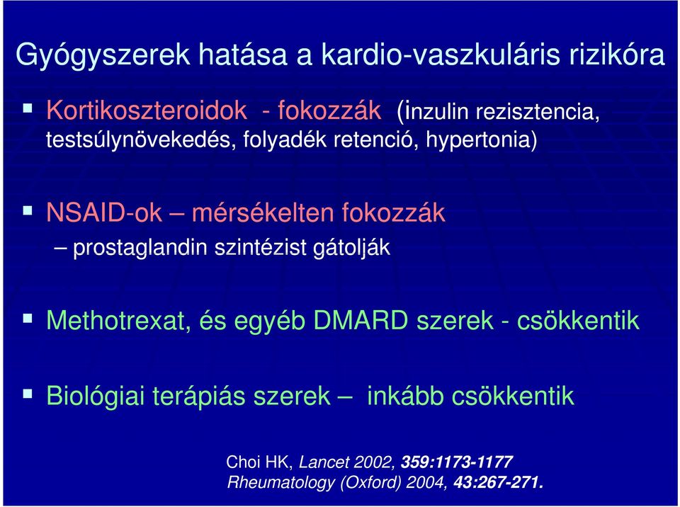 prostaglandin szintézist gátolják Methotrexat, és egyéb DMARD szerek - csökkentik Biológiai