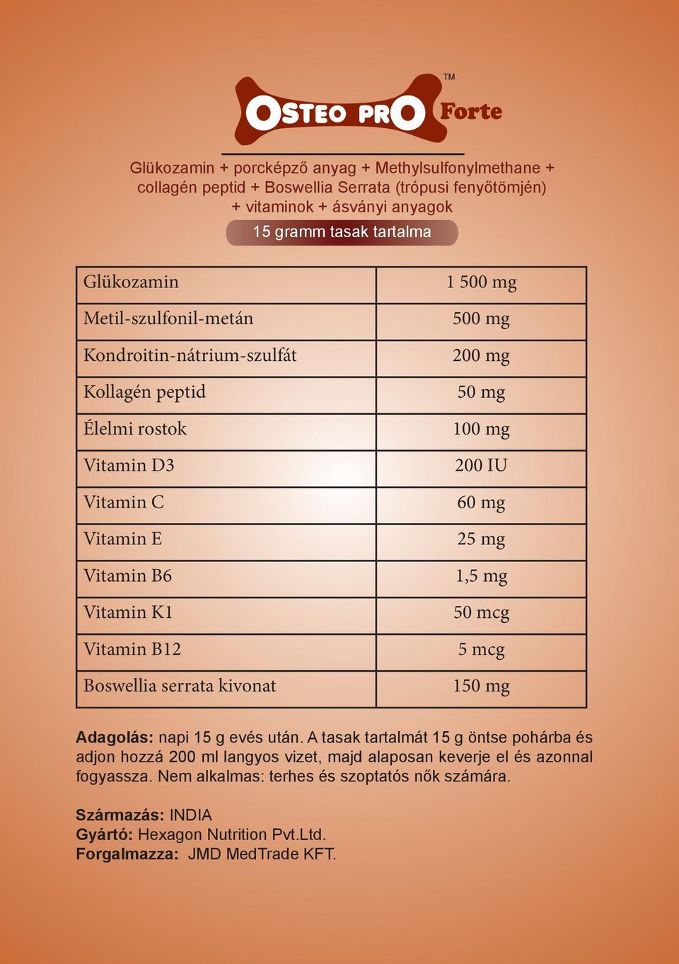 mg 500 mg 200 mg 50 mg 100 mg 200 IU 60 mg 25 mg 1,5 mg 50 mcg 5 mcg 150 mg Adagolás: napi 15 g evés után.
