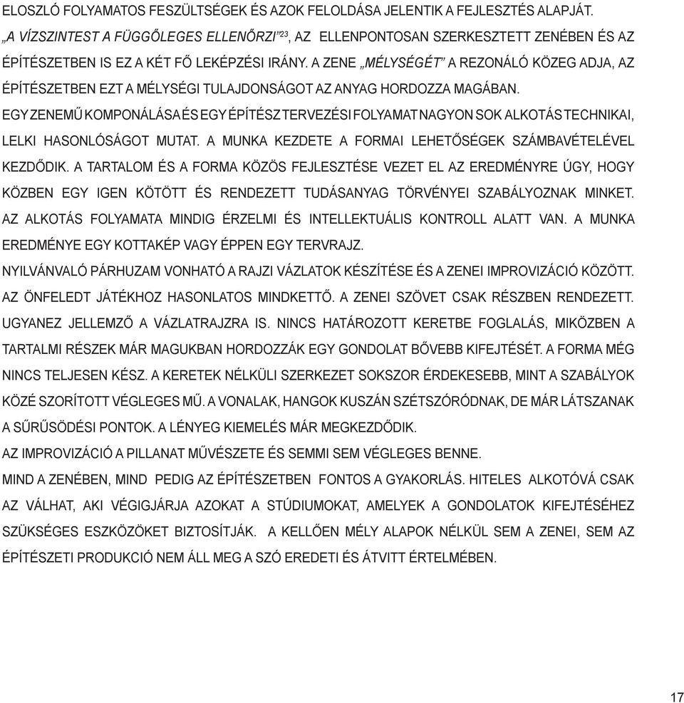 A ZENE MÉLYSÉGÉT A REZONÁLÓ KÖZEG ADJA, AZ ÉPÍTÉSZETBEN EZT A MÉLYSÉGI TULAJDONSÁGOT AZ ANYAG HORDOZZA MAGÁBAN.
