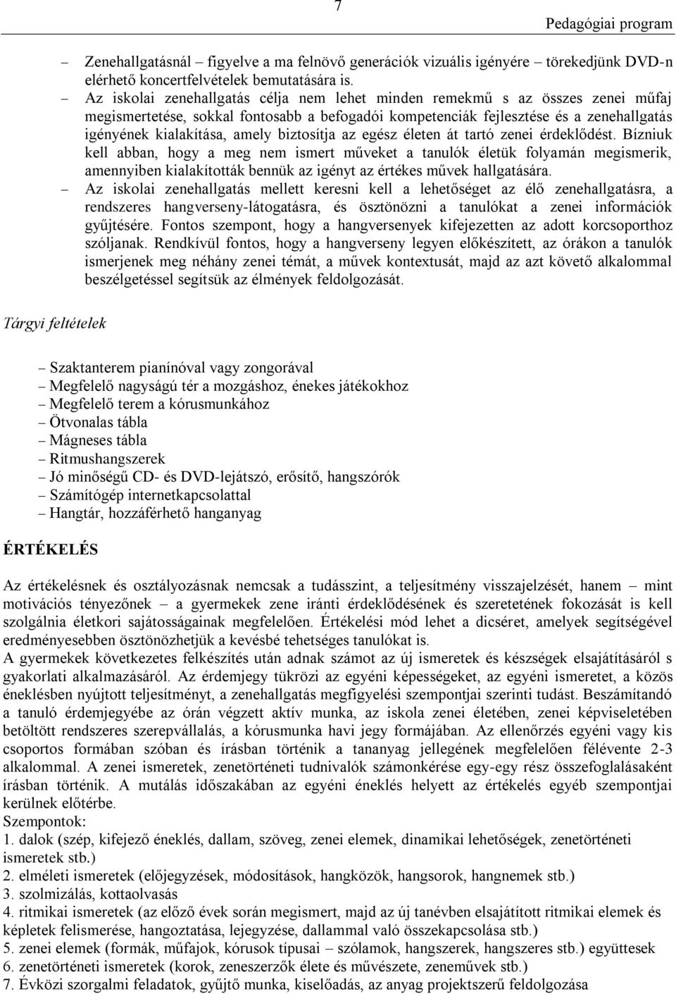 biztosítja az egész életen át tartó zenei érdeklődést.