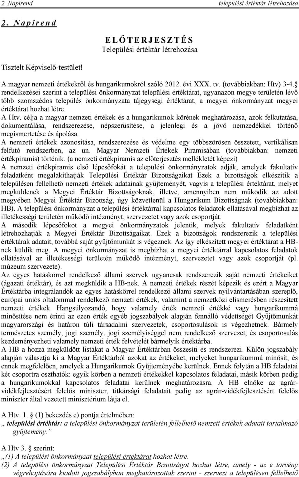 értéktárat hozhat létre. A Htv.