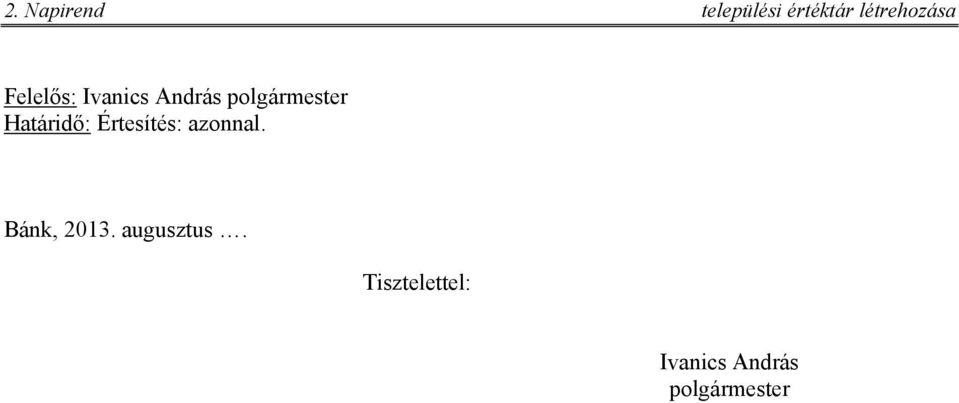 Értesítés: azonnal. Bánk, 2013.