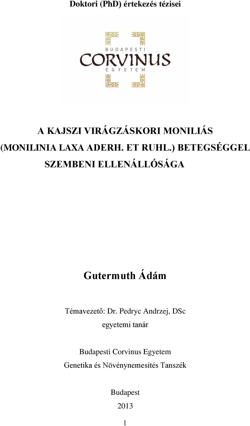 ) BETEGSÉGGEL SZEMBENI ELLENÁLLÓSÁGA Gutermuth Ádám Témavezető: Dr.