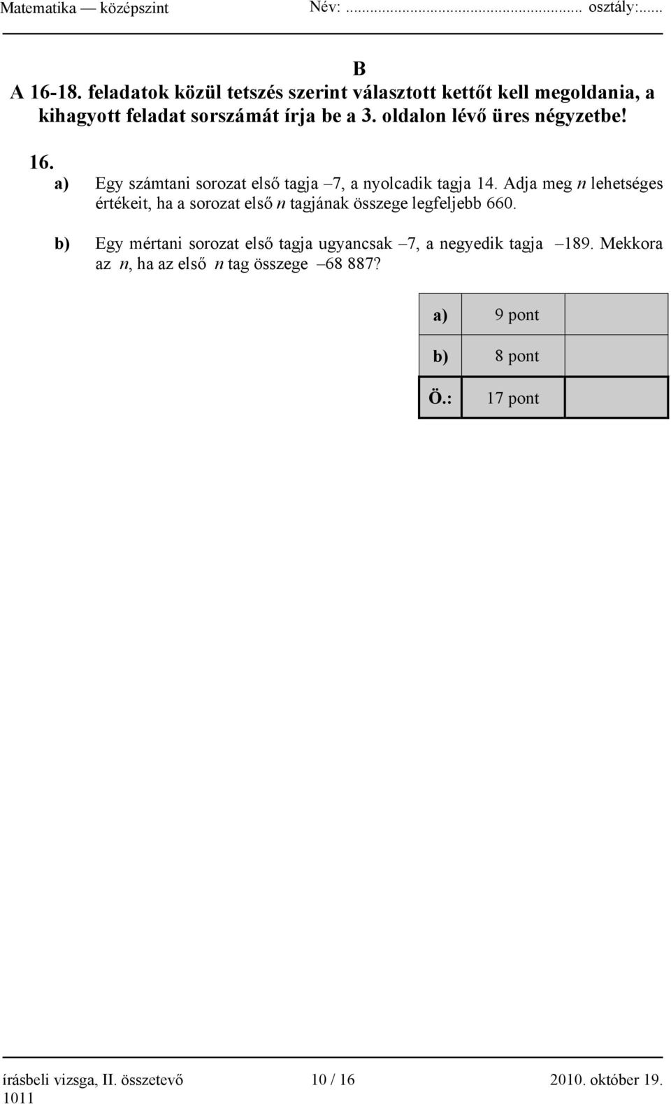 Adja meg n lehetséges értékeit, ha a sorozat első n tagjának összege legfeljebb 660.