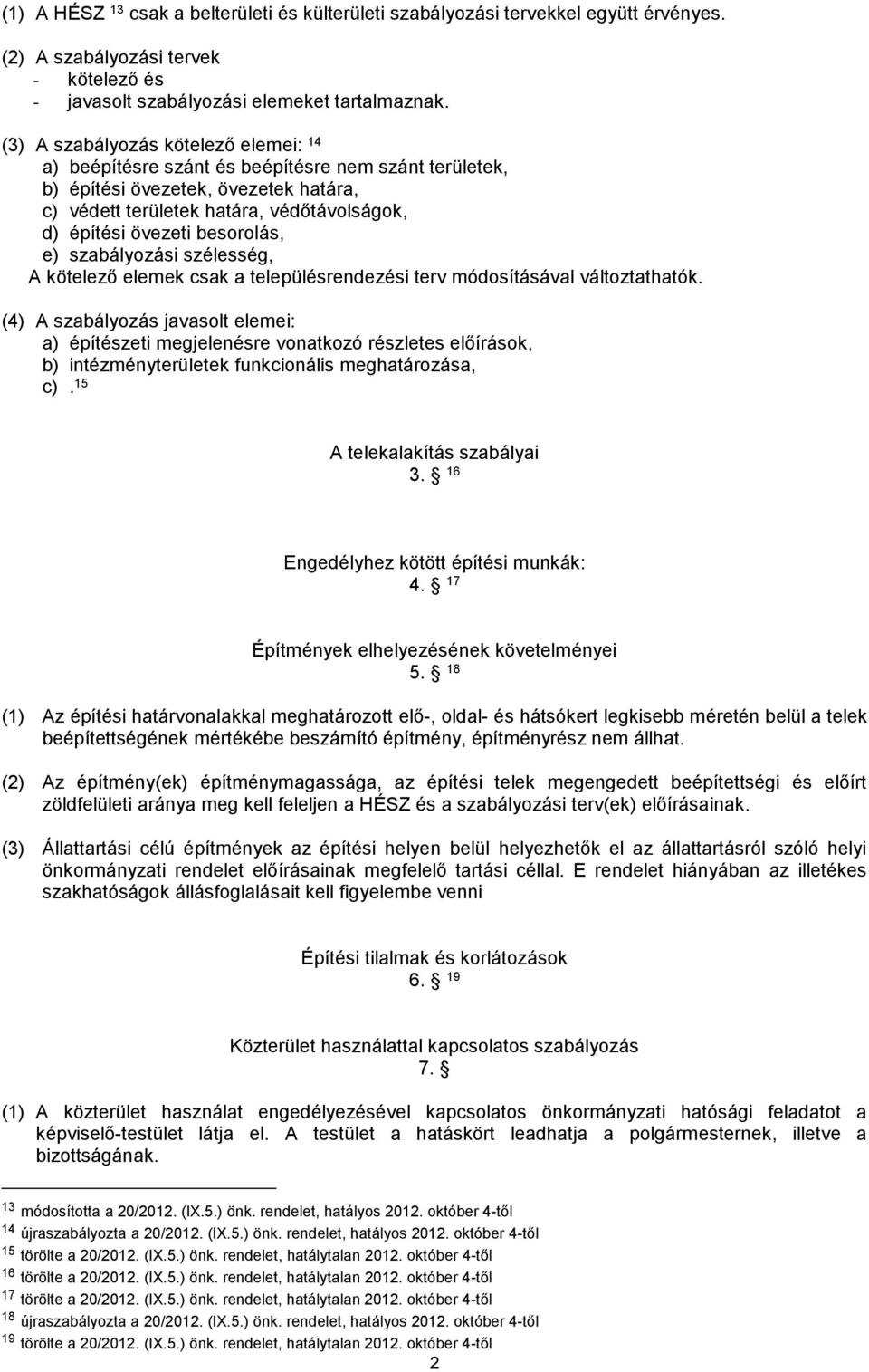 besorolás, e) szabályozási szélesség, A kötelező elemek csak a településrendezési terv módosításával változtathatók.
