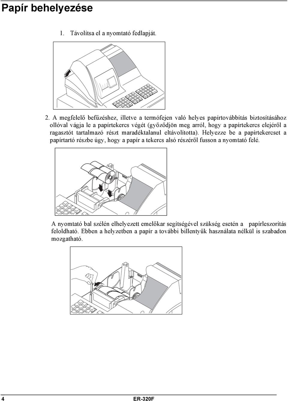 a papírtekercs elejéről a ragasztót tartalmazó részt maradéktalanul eltávolította).