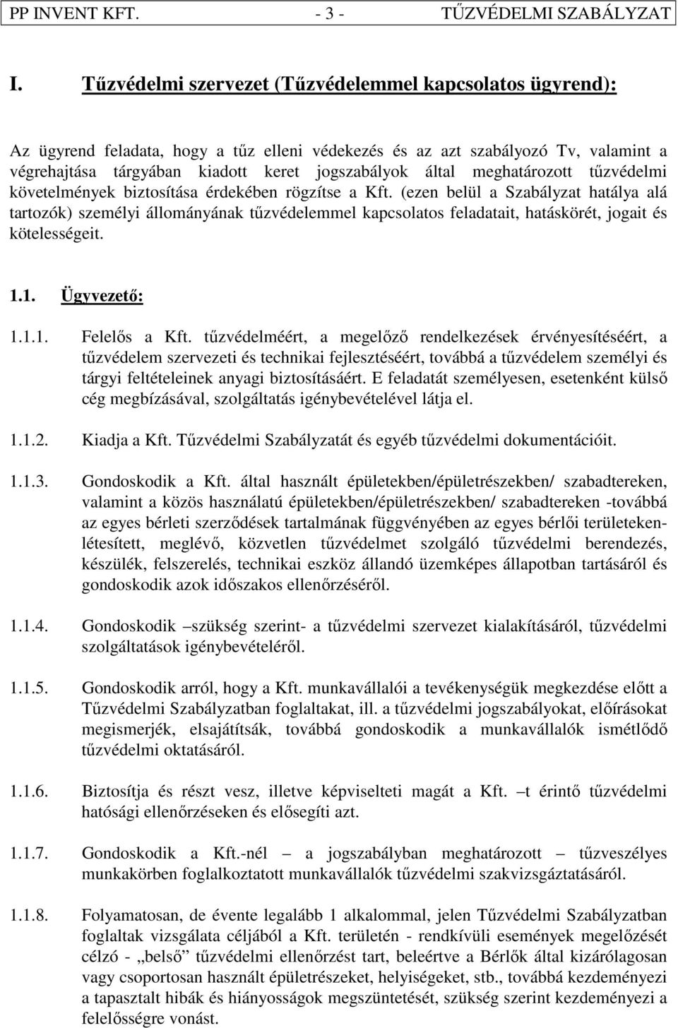 meghatározott tőzvédelmi követelmények biztosítása érdekében rögzítse a Kft.