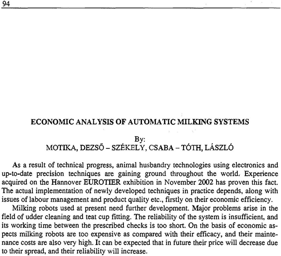 The actual implementation of newly developed techniques in practice depends, along with issues of labour management and product quality etc., firstly on their economic efficiency.