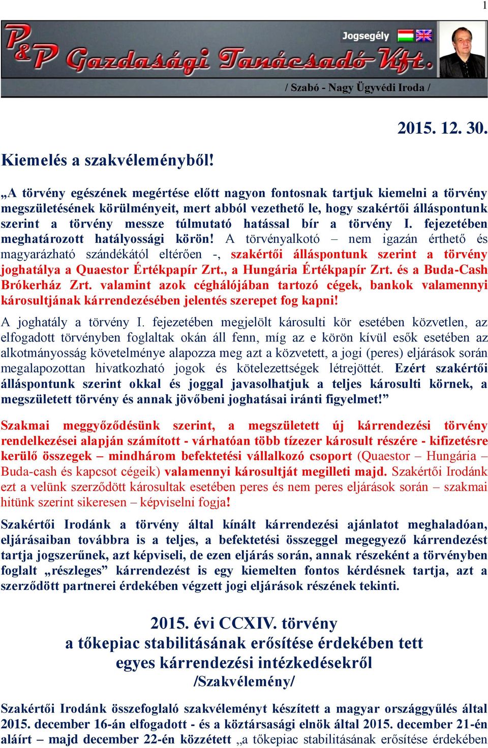 hatással bír a törvény I. fejezetében meghatározott hatályossági körön!