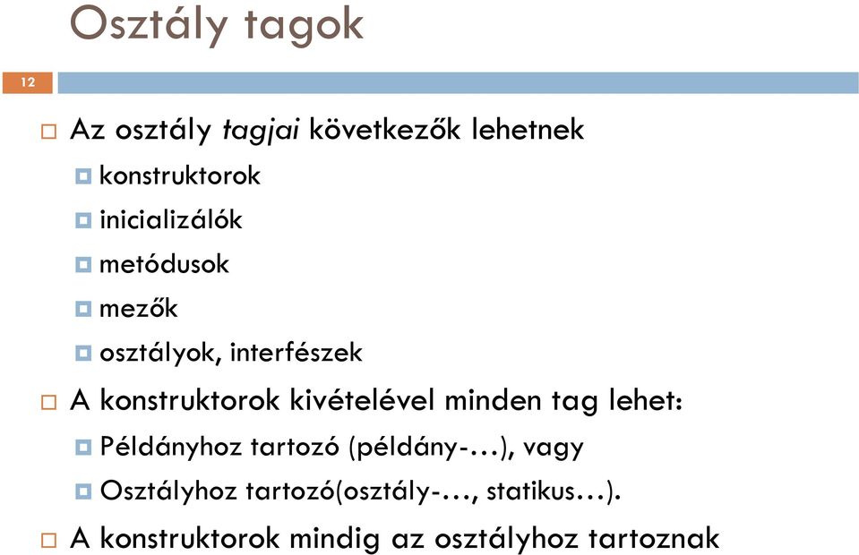 kivételével minden tag lehet: Példányhoz tartozó (példány- ), vagy