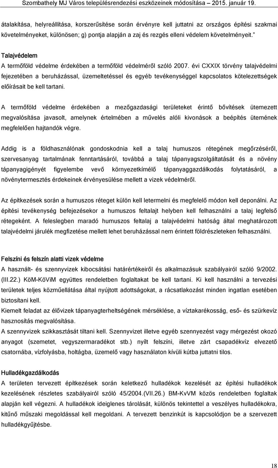 Talajvédelem A ermőföld védelme érdekében a ermőföld védelméről szóló 2007.