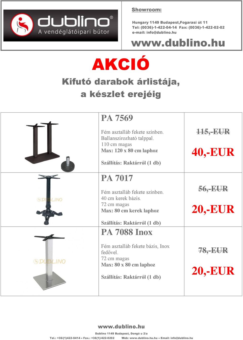 110 cm magas Max: 120 x 80 cm laphoz Szállítás: Raktárról (1 db) PA 7017 Fém asztalláb fekete színben. 40 cm kerek bázis.