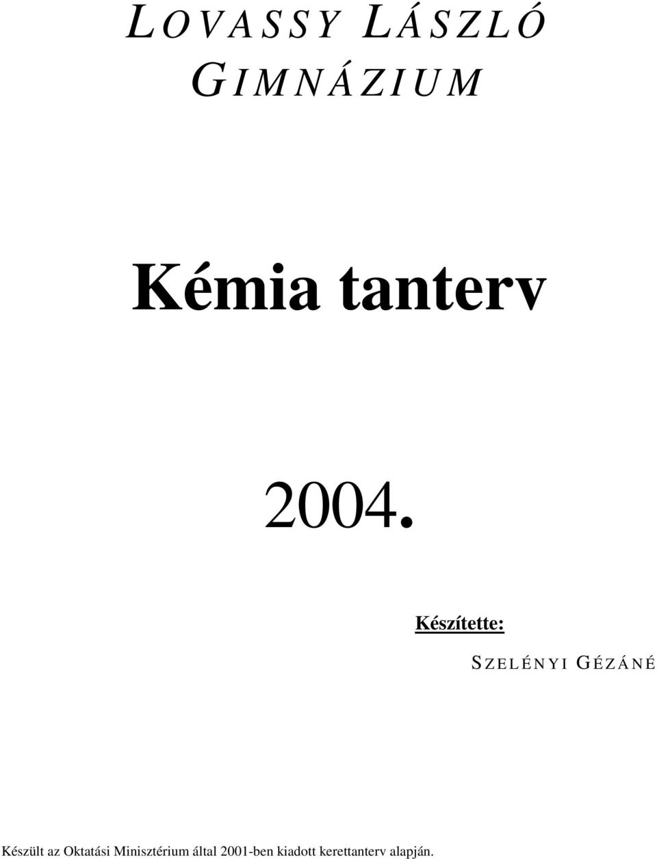 Készítette: S Z E L É N Y I G É Z Á N É