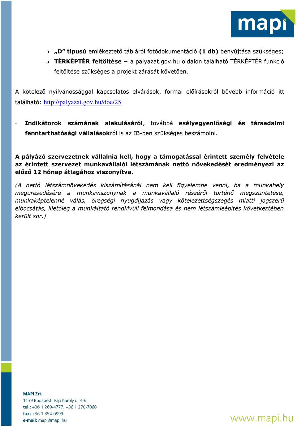 hu/doc/25 - Indikátorok számának alakulásáról, továbbá esélyegyenlőségi és társadalmi fenntarthatósági vállalásokról is az IB-ben szükséges beszámolni.