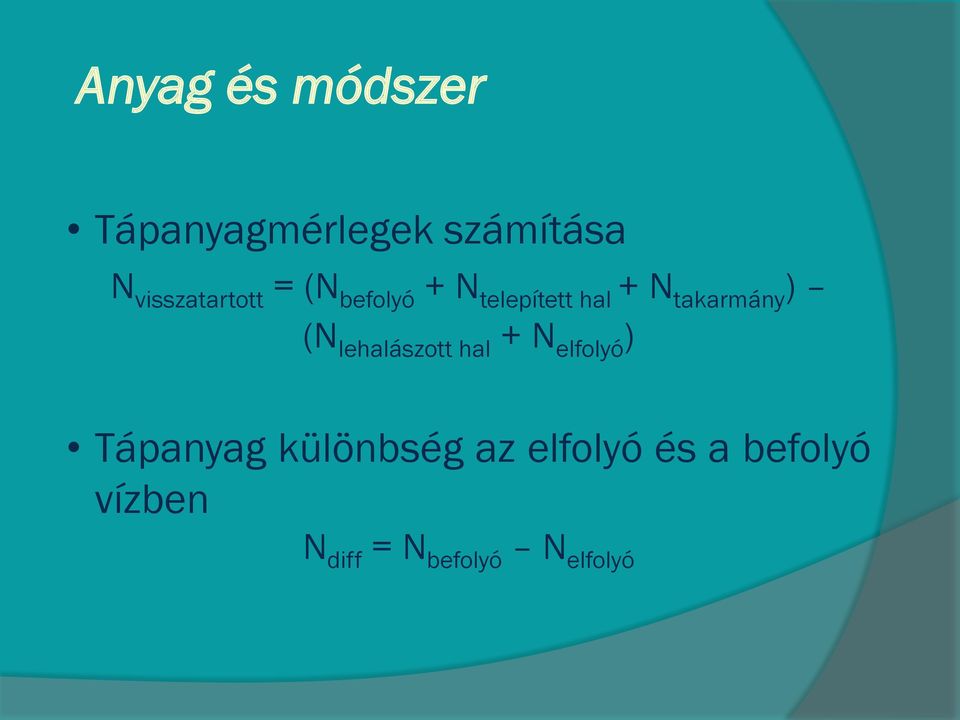 takarmány ) (N lehalászott hal + N elfolyó ) Tápanyag