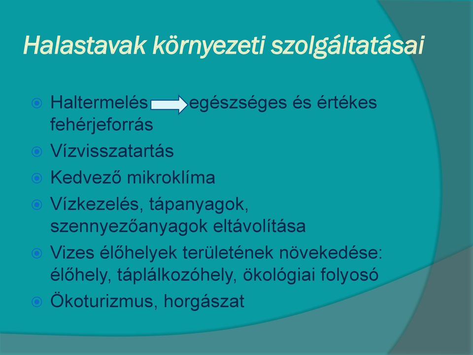 tápanyagok, szennyezőanyagok eltávolítása Vizes élőhelyek területének