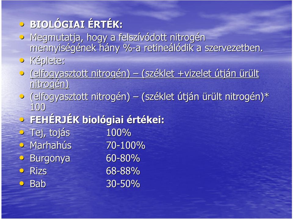 Képlete: (elfogyasztott nitrogén) n) (széklet +vizelet útján ürült nitrogén) n)