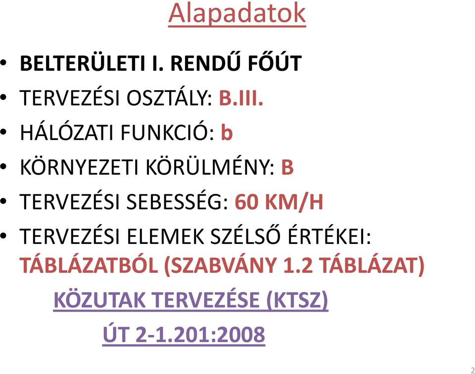 SEBESSÉG: 60 KM/H TERVEZÉSI ELEMEK SZÉLSŐ ÉRTÉKEI: