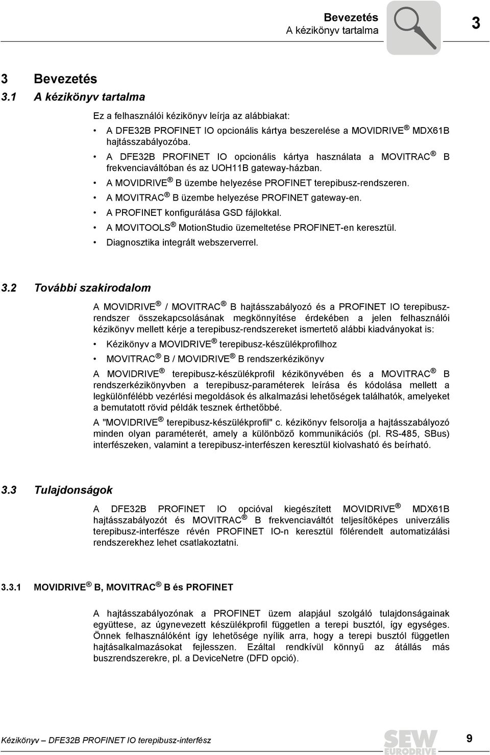 A DFE32B PROFINET IO opcionális kártya használata a MOVITRAC B frekvenciaváltóban és az UOH11B gateway-házban. A MOVIDRIVE B üzembe helyezése PROFINET terepibusz-rendszeren.