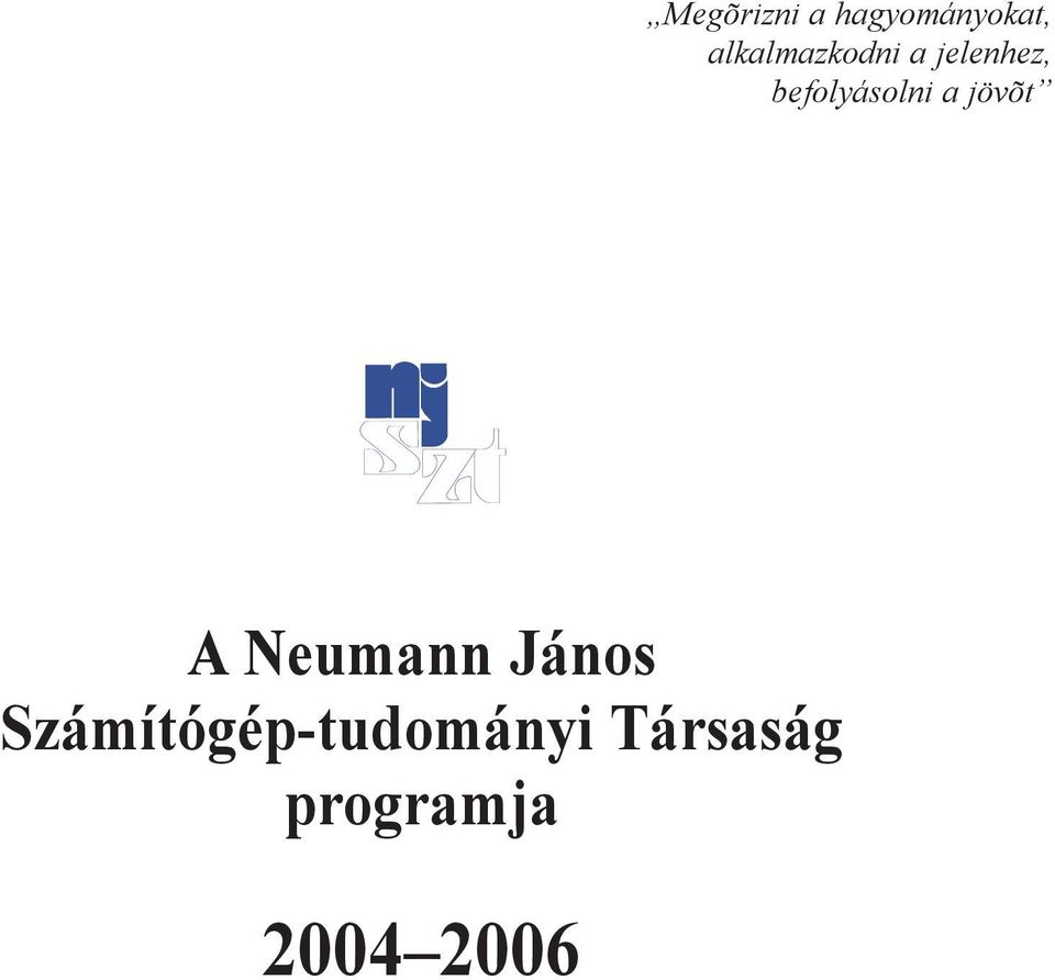 befolyásolni a jövõt A Neumann
