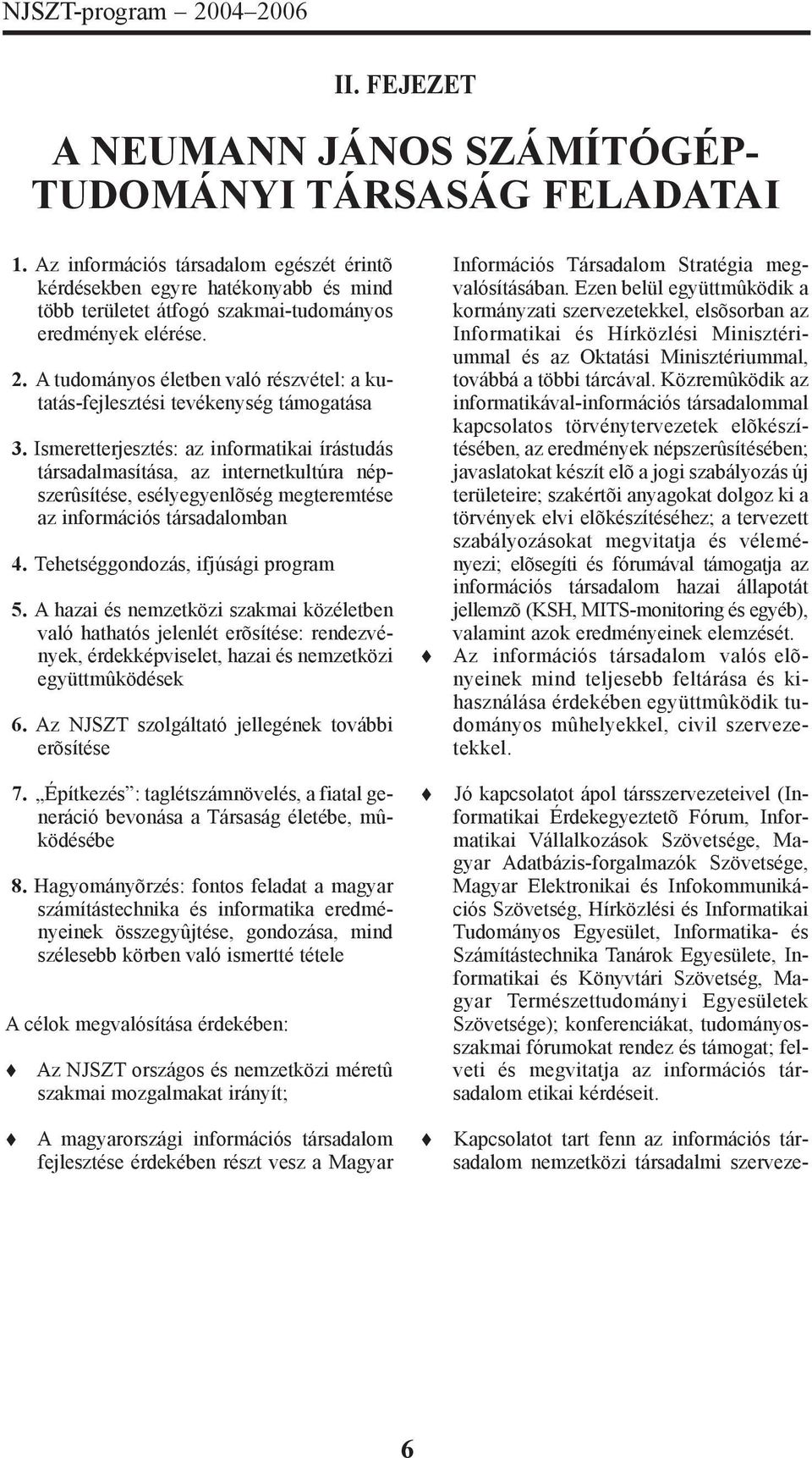 A tudományos életben való részvétel: a kutatás-fejlesztési tevékenység támogatása 3.
