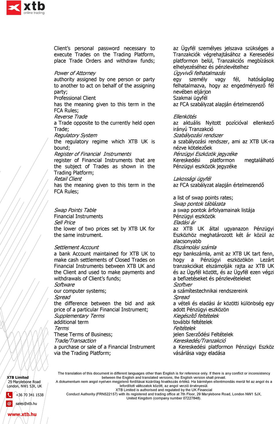 regulatory regime which XTB UK is bound; Register of Financial Instruments register of Financial Instruments that are the subject of Trades as shown in the Trading Platform; Retail Client has the