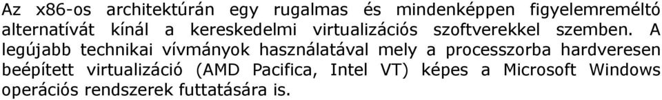 A legújabb technikai vívmányok használatával mely a processzorba hardveresen