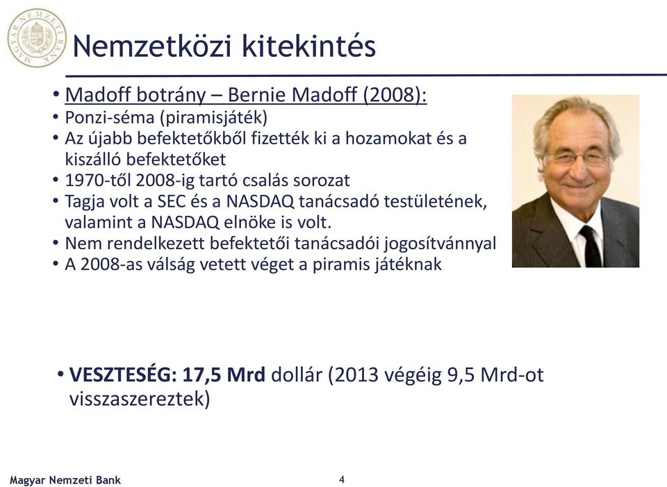NASDAQ tanácsadó testületének, valamint a NASDAQ elnöke is volt.