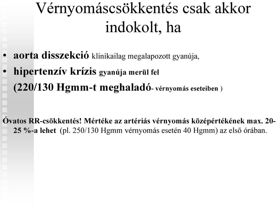 meghaladó- vérnyomás eseteiben ) Óvatos RR-csökkentés!