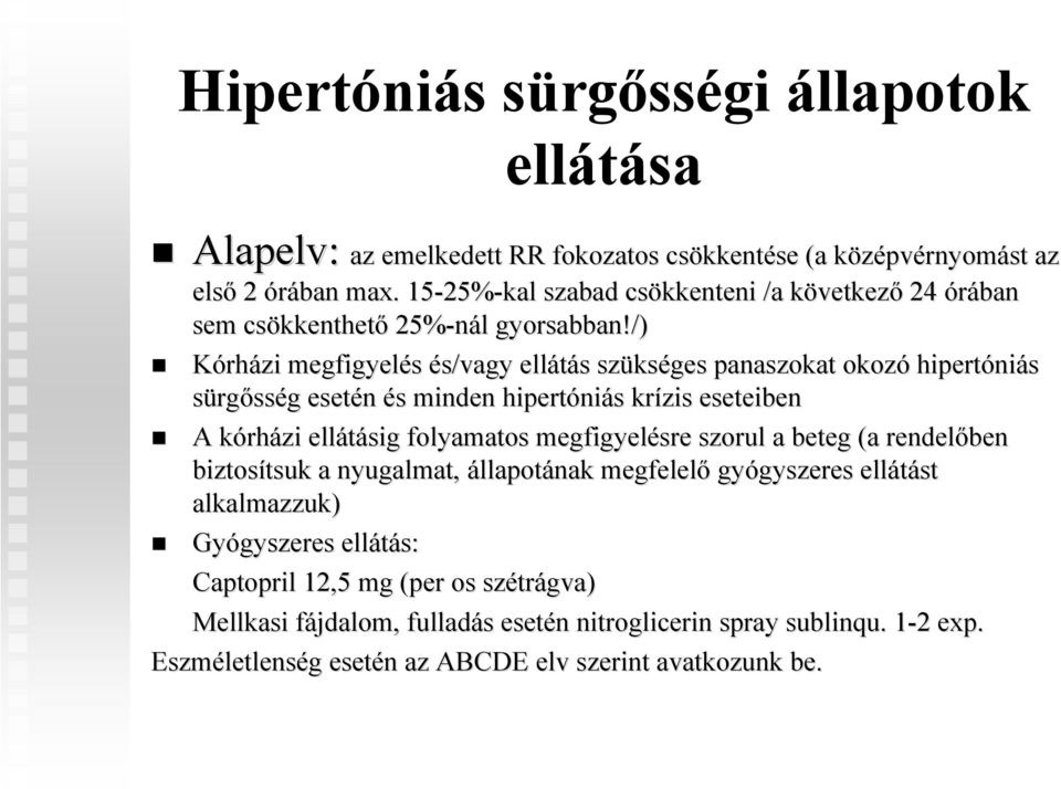 /) Kórházi megfigyelés és/vagy ellátás s szüks kséges panaszokat okozó hipertóni niás sürgősség g esetén és s minden hipertóni niás s krízis eseteiben A kórhk rházi ellátásig folyamatos