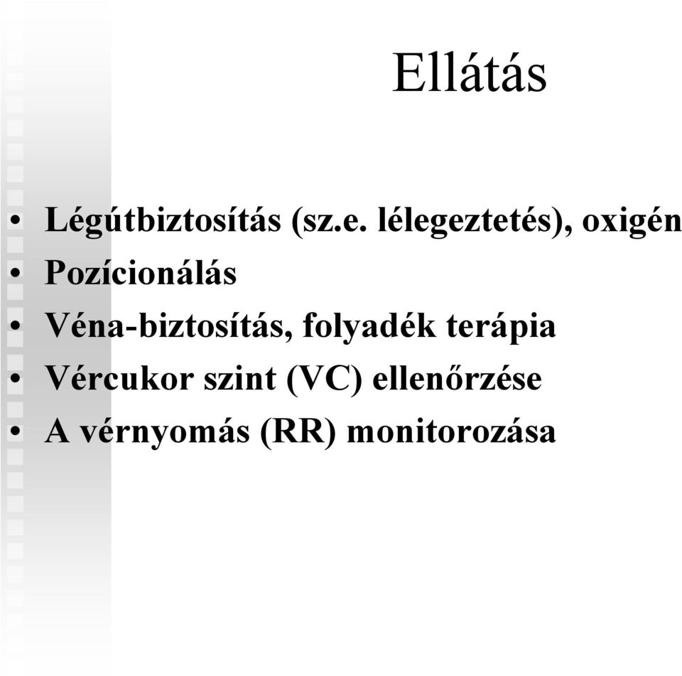 Véna-biztosítás, folyadék terápia