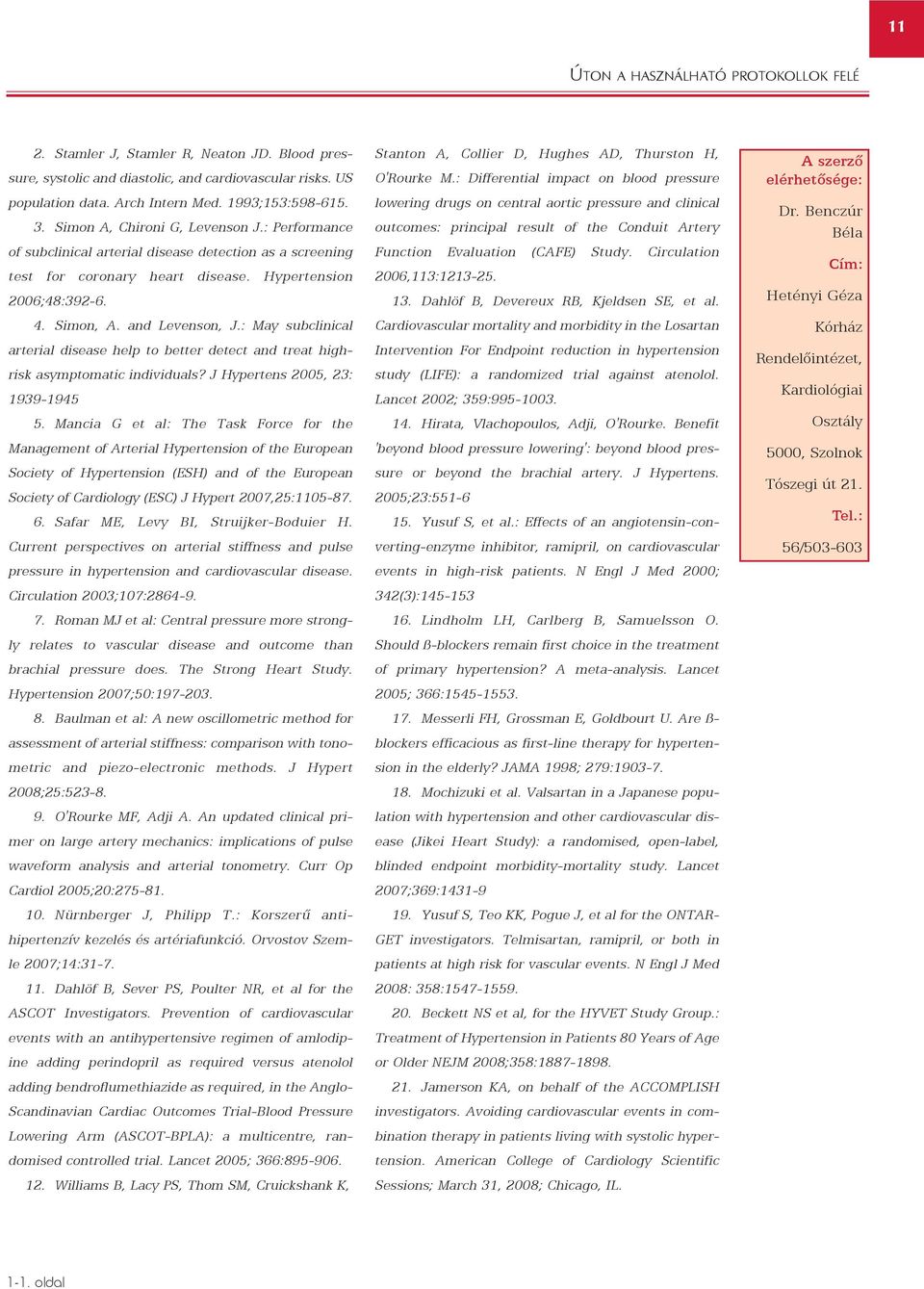 : May subclinical arterial disease help to better detect and treat highrisk asymptomatic individuals? J Hypertens 2005, 23: 1939-1945 5.