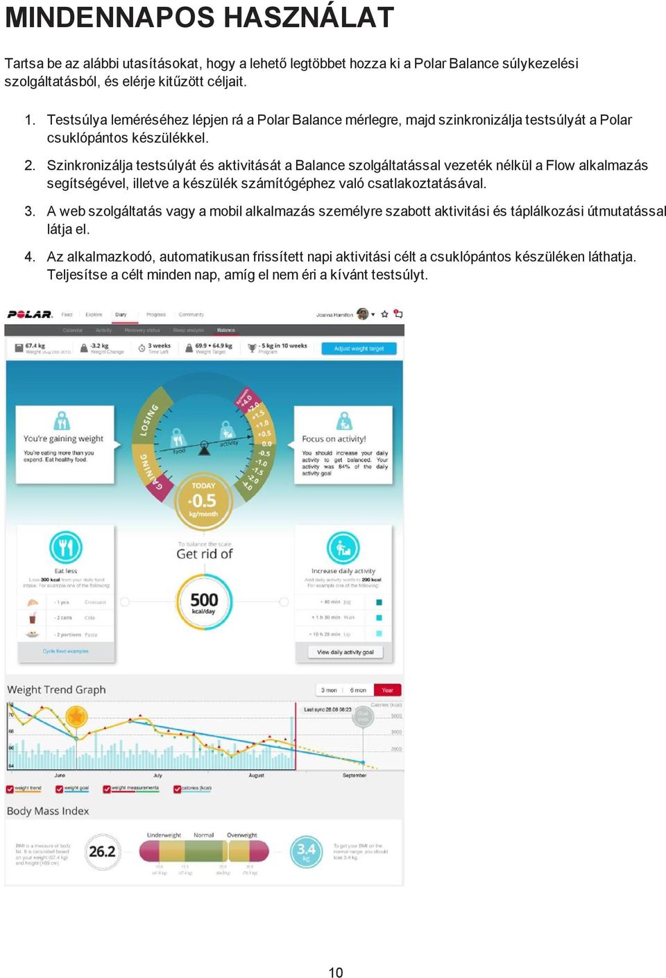 Szinkronizálja testsúlyát és aktivitását a Balance szolgáltatással vezeték nélkül a Flow alkalmazás segítségével, illetve a készülék számítógéphez való csatlakoztatásával. 3.