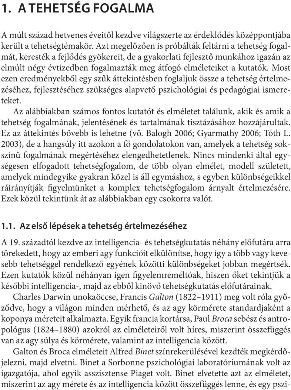 ták meg át fo gó el mé le tei ket a ku ta tók.