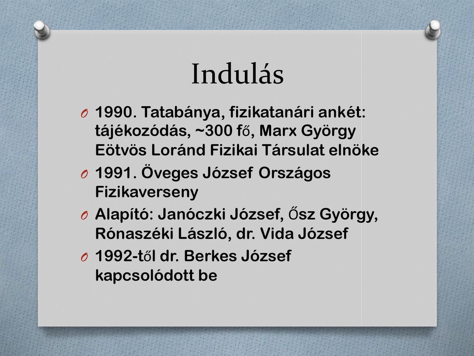 Eötvös Loránd Fizikai Társulat elnöke O 1991.