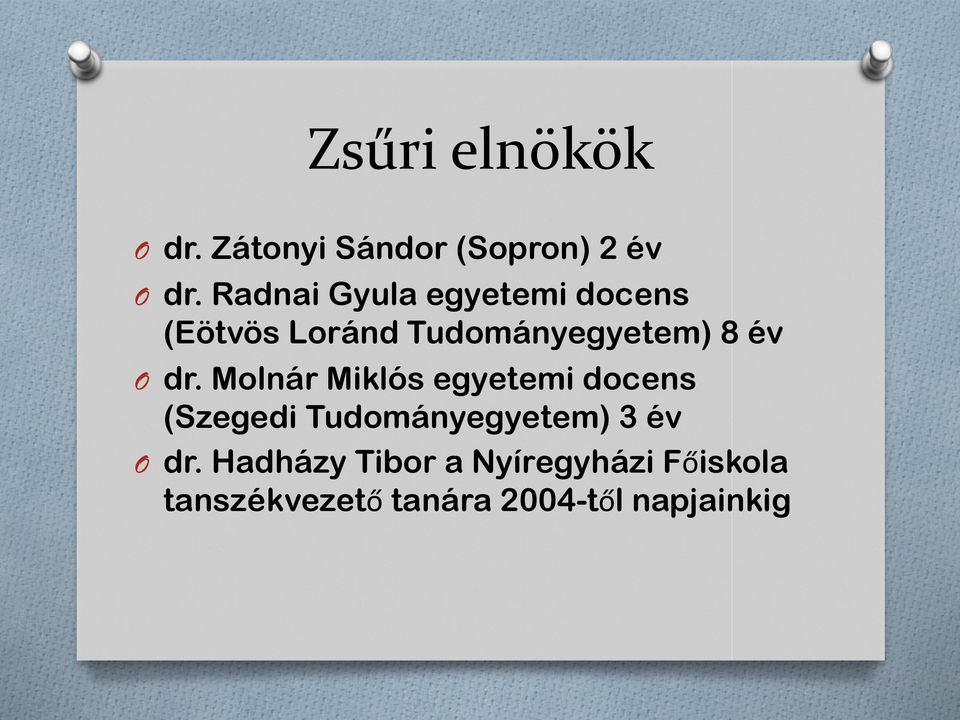 dr. Molnár Miklós egyetemi docens (Szegedi Tudományegyetem) 3 év O