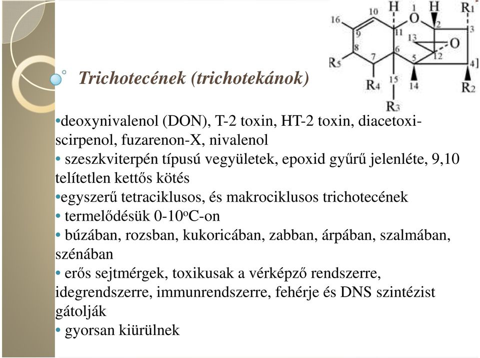 makrociklusos trichotecének termelıdésük 0-10 o C-on búzában, rozsban, kukoricában, zabban, árpában, szalmában, szénában