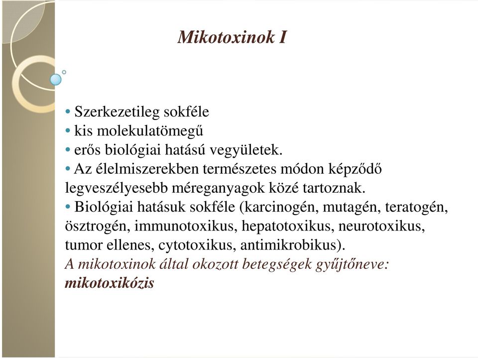 Biológiai hatásuk sokféle (karcinogén, mutagén, teratogén, ösztrogén, immunotoxikus, hepatotoxikus,